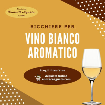 Bicchiere per Vino Bianco Aromatico - Enoteca F.lli Agusto